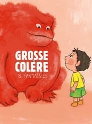 Grosse colère et fantaisies